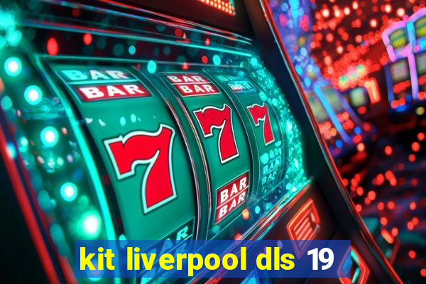 kit liverpool dls 19